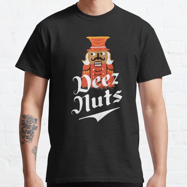 Deez Nuts Nutcracker Classic T-Shirt