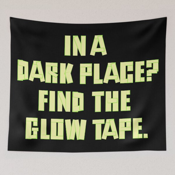 Item preview, In A Dark Place? Find The Glow Tape. designed and sold by KiannasMind.