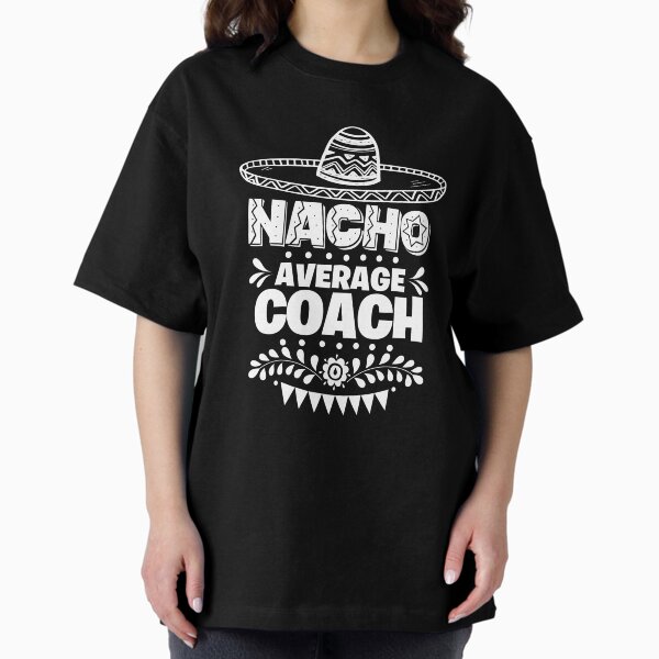 Item preview, Nacho Average Coach Fun Gift Cinco De Mayo designed and sold by Orange Pieces.