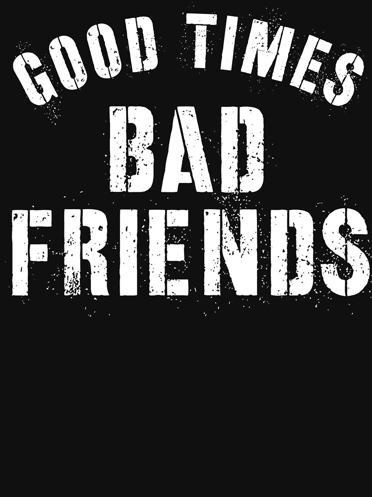 good times bad times tshirt