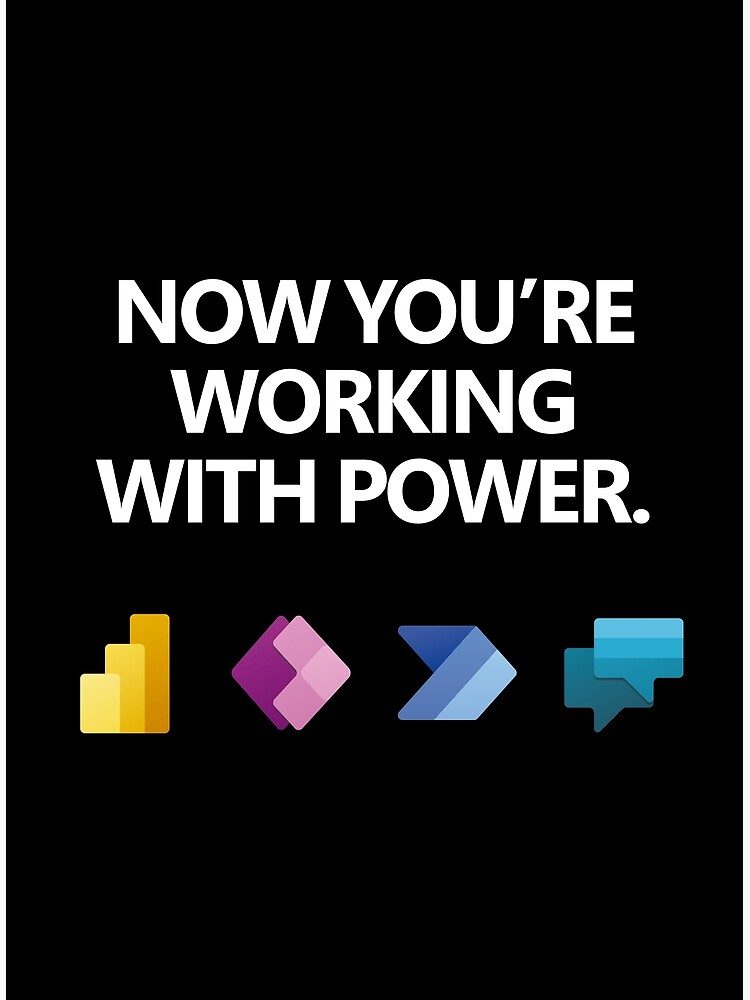 "Power Platform Now you're working with power" Poster for Sale by