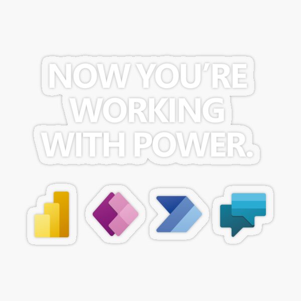 "Power Platform Now you're working with power" Sticker for Sale by