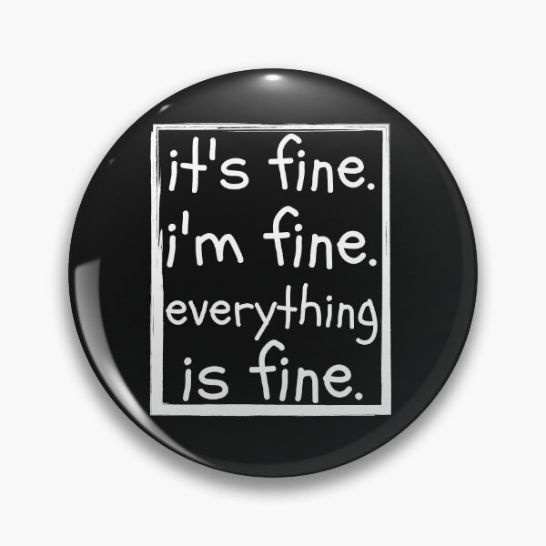 Item preview, It´s fine im fine everything is fine  designed and sold by Spicy Chilli.