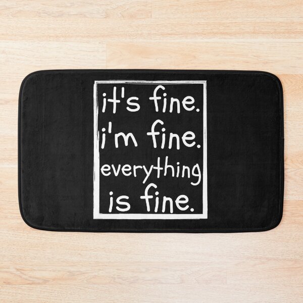 Item preview, It´s fine im fine everything is fine  designed and sold by Spicy Chilli.
