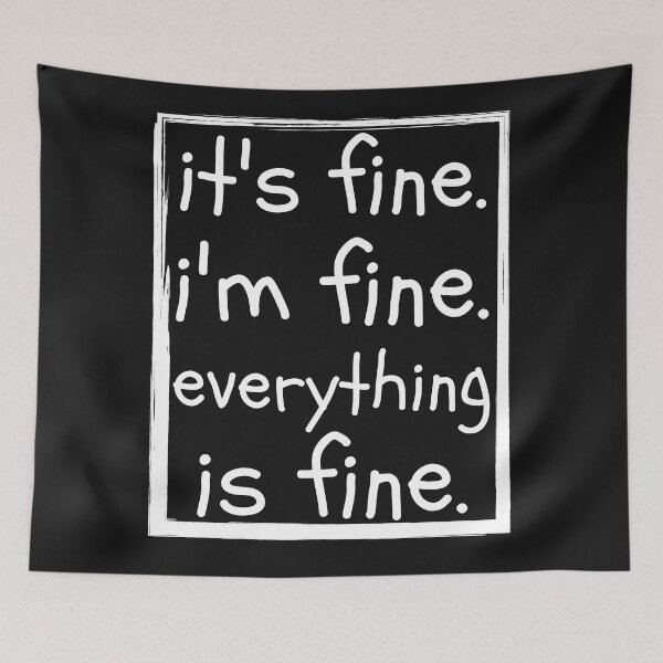 Item preview, It´s fine im fine everything is fine designed and sold by Spicy Chilli.