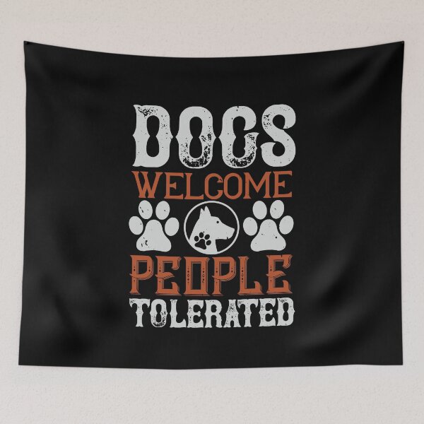Item preview, Dogs Welcome People Tolerated designed and sold by Vanditdesigns.