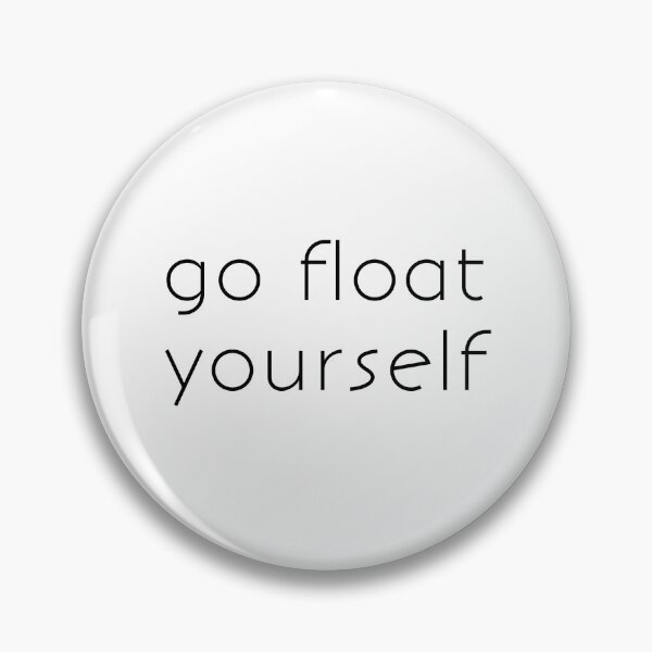 Item preview, Go Float Yourself designed and sold by 1ive.