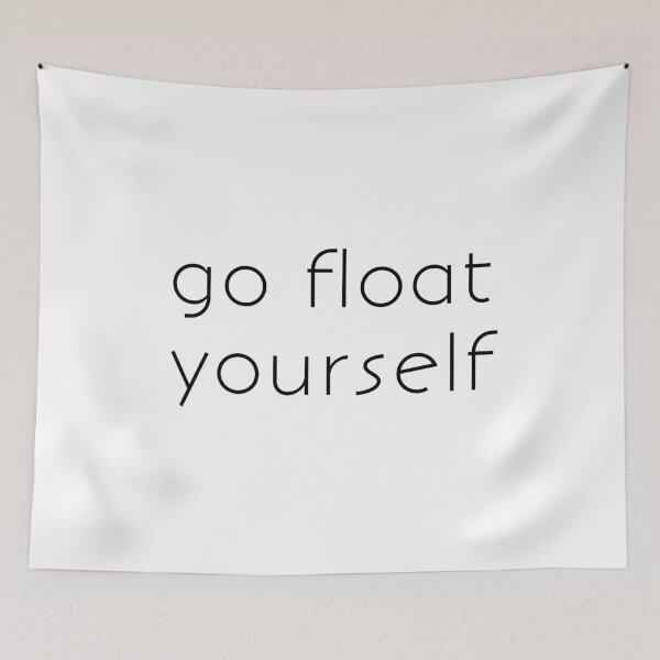 Item preview, Go Float Yourself designed and sold by 1ive.