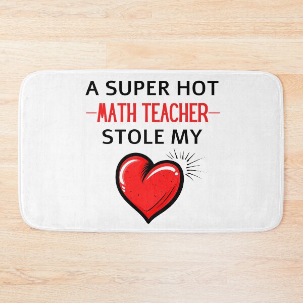 Item preview, Hot math teacher Stole my Heart Funny high school quotes designed and sold by OneTimeEngineer.