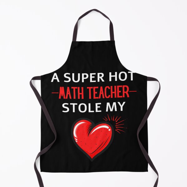 Item preview, Hot math teacher Stole my Heart Funny high school quotes designed and sold by OneTimeEngineer.