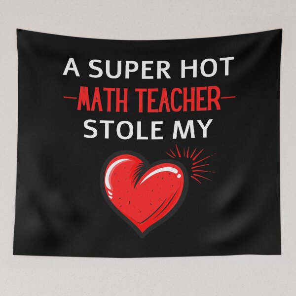 Item preview, Hot math teacher Stole my Heart Funny high school quotes designed and sold by OneTimeEngineer.