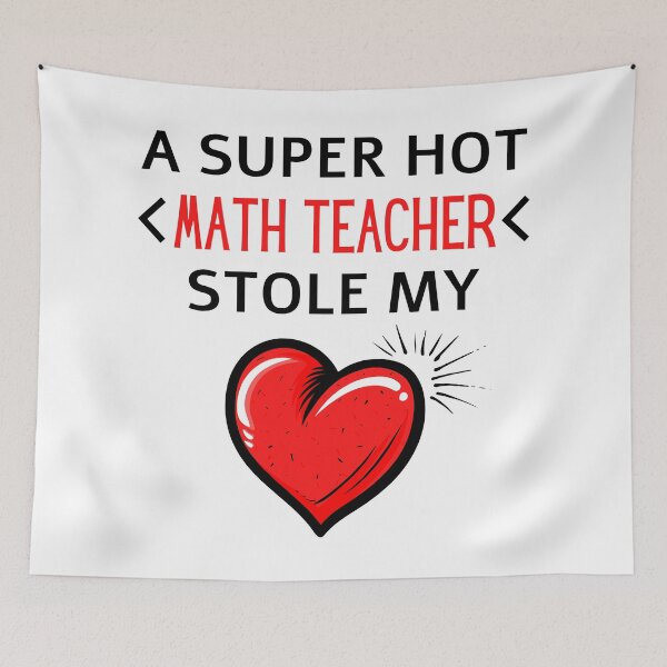 Item preview, Hot math teacher Stole my Heart Funny high school quotes designed and sold by OneTimeEngineer.
