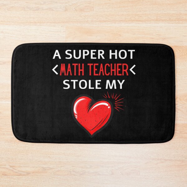 Item preview, Hot math teacher Stole my Heart Funny high school quotes designed and sold by OneTimeEngineer.