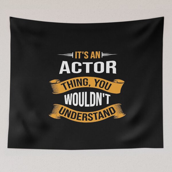 Item preview, It's a Actor Thing You Wouldn't Understand, Funny Actor designed and sold by Pengo Shirt.