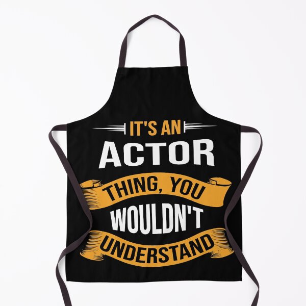 Item preview, It's a Actor Thing You Wouldn't Understand, Funny Actor designed and sold by Pengo Shirt.