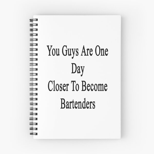 Item preview, You Guys Are One Day Closer To Become Bartenders  designed and sold by supernova23.
