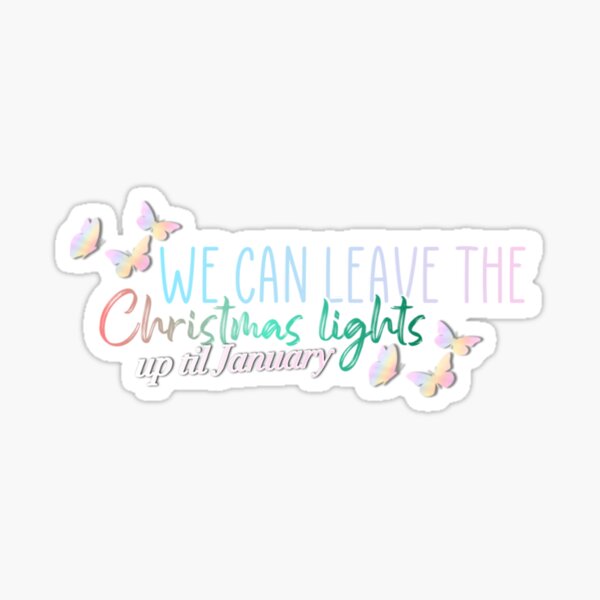 We can leave the Christmas lights up til January’ lyric design