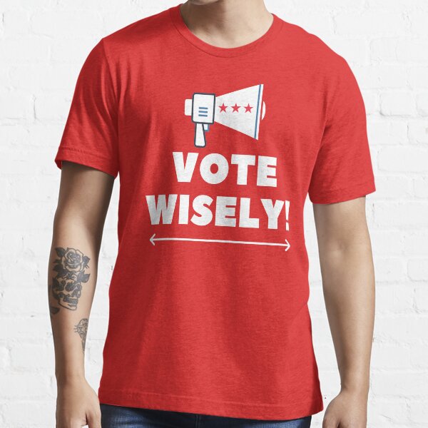 Vote Wisely Election Day Essential T-Shirt