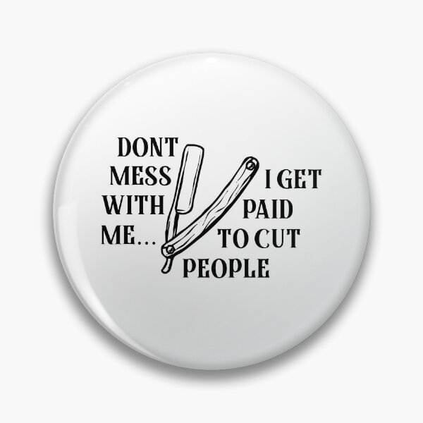 Item preview, DONT MESS WITH ME, I GET PAID TO CUT PEOPLE designed and sold by Amineharoni.