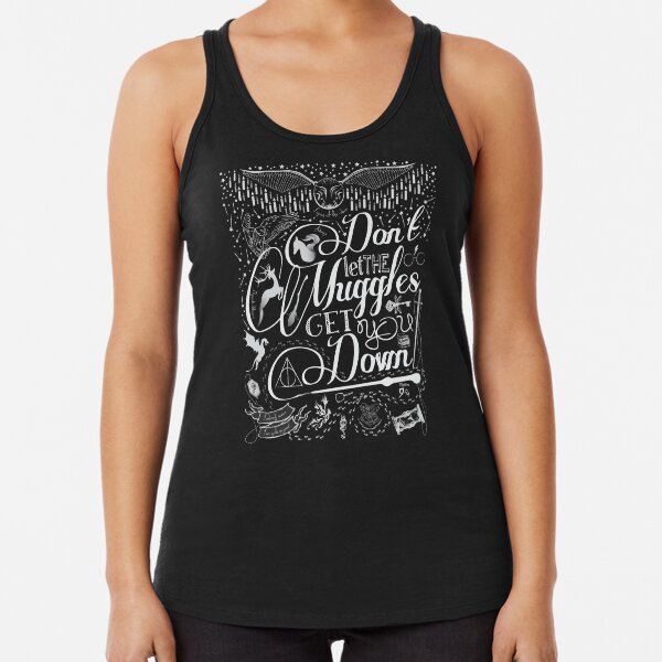 Don't let the Muggles get you down Racerback Tank Top