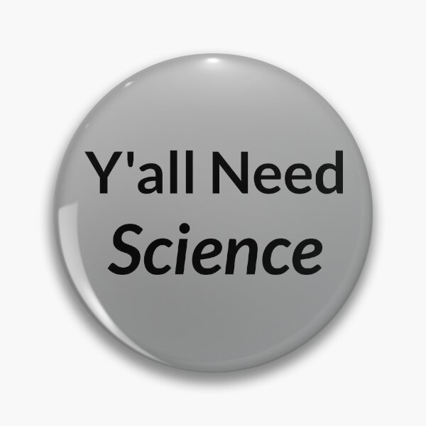 Item preview, Y'all need Science designed and sold by TheLazyChemist.
