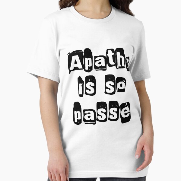 Item preview, Apathy Is So Passé  designed and sold by 321Outright.