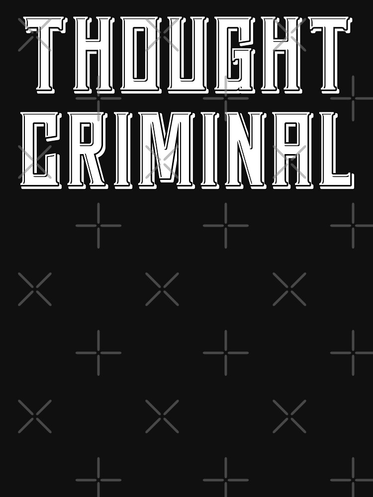 thought-criminal-t-shirt-for-sale-by-carlarmes-redbubble-ingoc-t