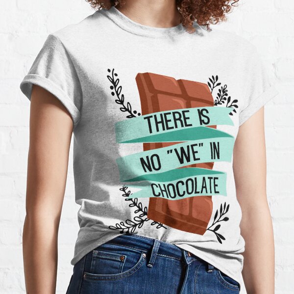 Funny chocolate t shirt womens mens slogan tee novelty humour All you need is ch