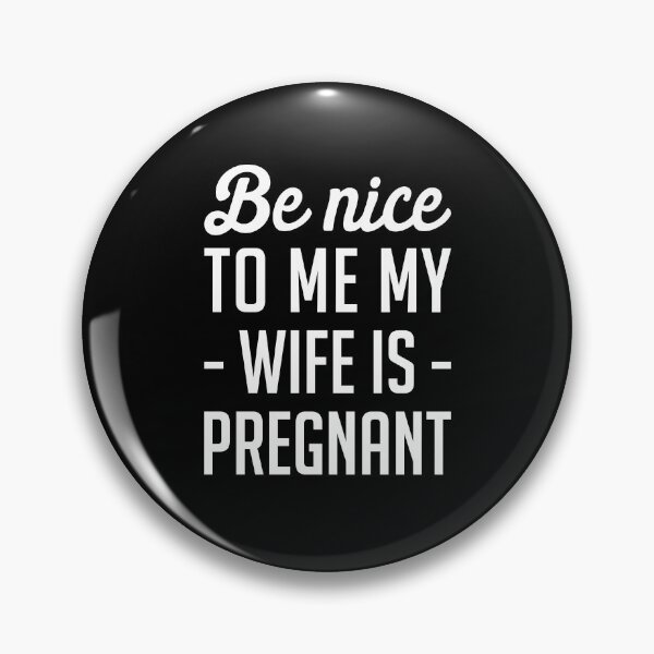 Item preview, Be Nice to me My Wife is Pregnant - Funny Pregnancy Announcement designed and sold by T-shirt For You.