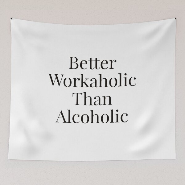 Item preview, Better Workaholic Than Alcoholic designed and sold by Ayadsan.