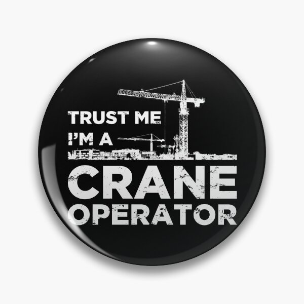 Item preview, Trust Me I'm A Crane Operator designed and sold by DamnGoodDesign.