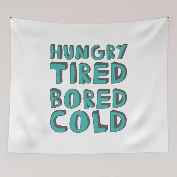 Item preview, Hungry Tired Bored Cold Grumpy Gift designed and sold by tispy.