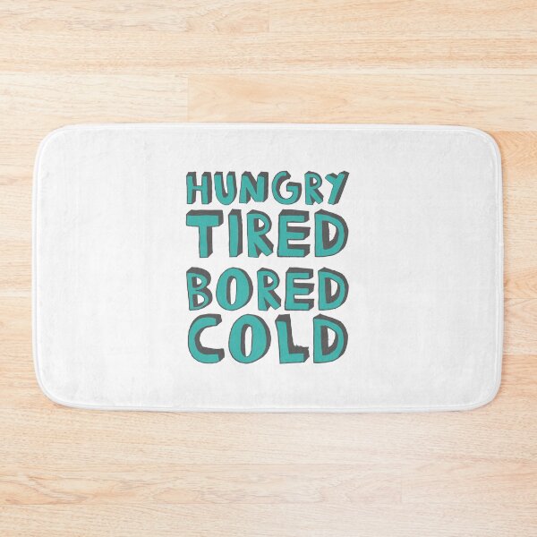 Item preview, Hungry Tired Bored Cold Grumpy Gift designed and sold by tispy.