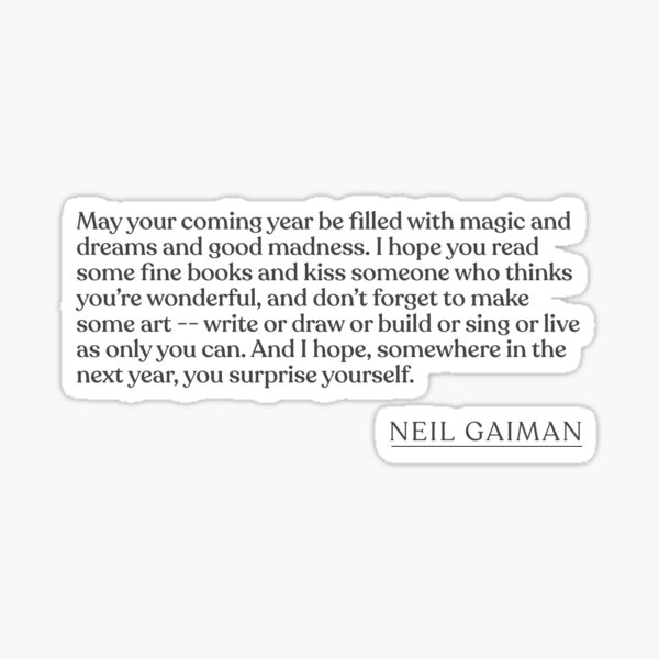 Artikel-Vorschau von Neil Gaiman - May your coming year be filled with magic and dreams and good madness. I hope you read some fine books and kiss someone who th, designt und verkauft von BookQuoteMerch.