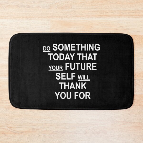 Item preview, Do Something Today That Your Future Self Will Thank You For designed and sold by ZenCloak.