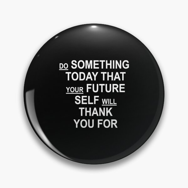 Item preview, Do Something Today That Your Future Self Will Thank You For designed and sold by ZenCloak.