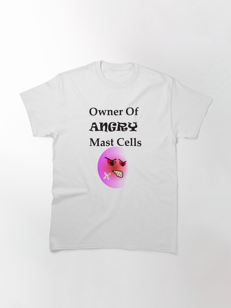 Alternate view of Owner of Angry Mast Cells Classic T-Shirt