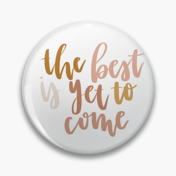 Item preview, the best is yet to come designed and sold by cclarem.