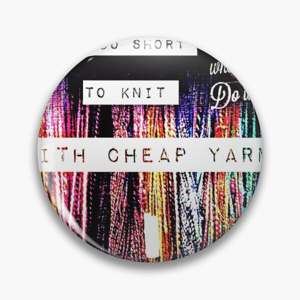 Item preview, Life's too short to knit with cheap yarn designed and sold by Y-F-W.