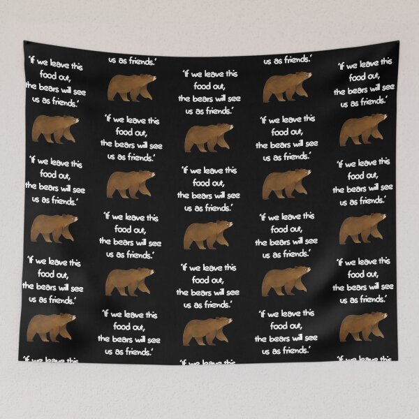 Item preview, If we leave this food out, the bears will see us as friends  designed and sold by Stylekingdom.