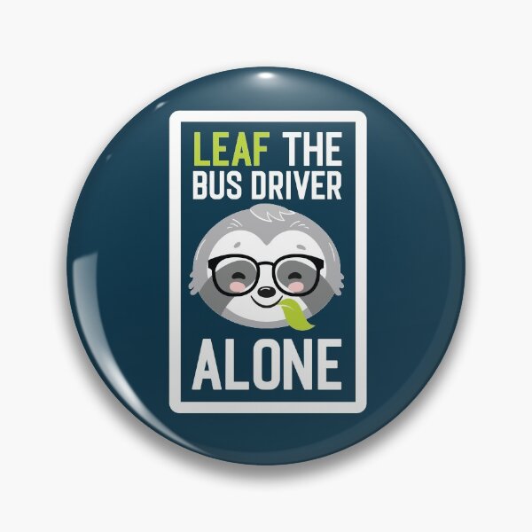 Item preview, Funny Bus Driver Pun - Leaf me Alone - Gifts for Bus Drivers designed and sold by betternotes.