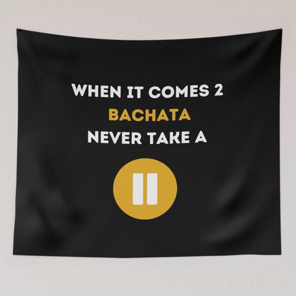 Item preview, Bachata - Never Take a Pause designed and sold by Toro-design.