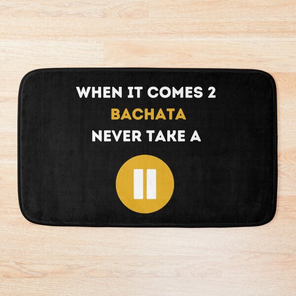 Item preview, Bachata - Never Take a Pause designed and sold by Toro-design.