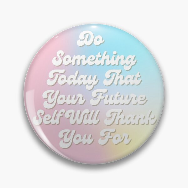Item preview, Do Something Today That Your Future Self Will Thank You For  designed and sold by collazodesigns.