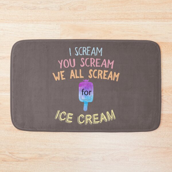 Item preview, I Scream You Scream We All Scream For Ice Cream. designed and sold by sriniboss758.