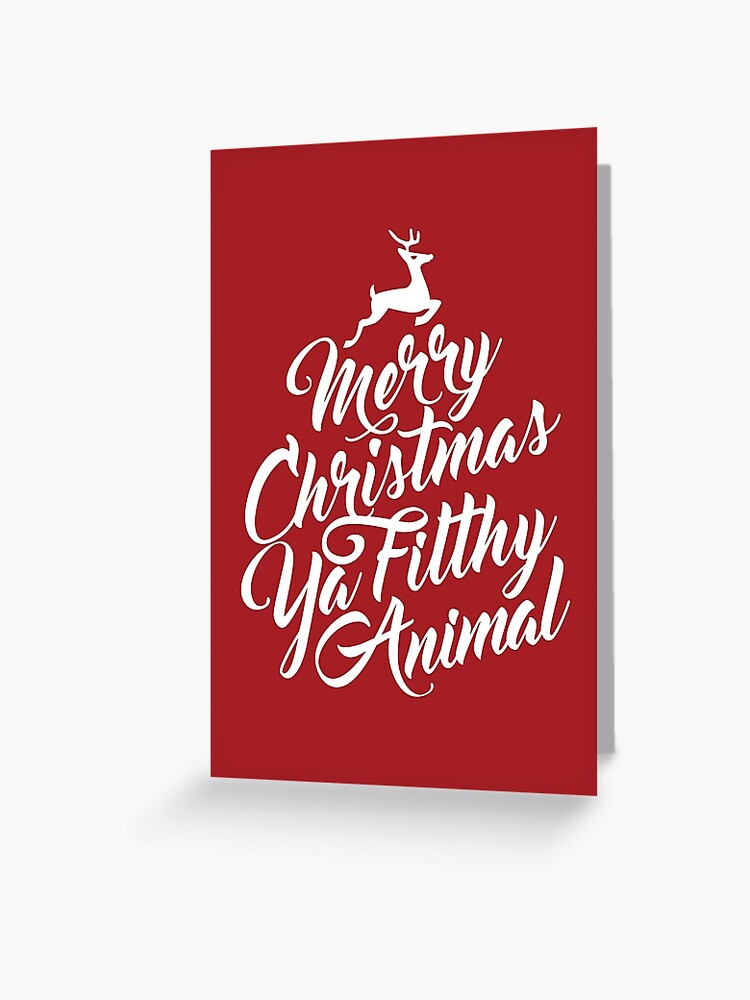 Merry Christmas Ya Filthy Animal Home Alone Movie Quote Design Greeting Card By Teevision Redbubble