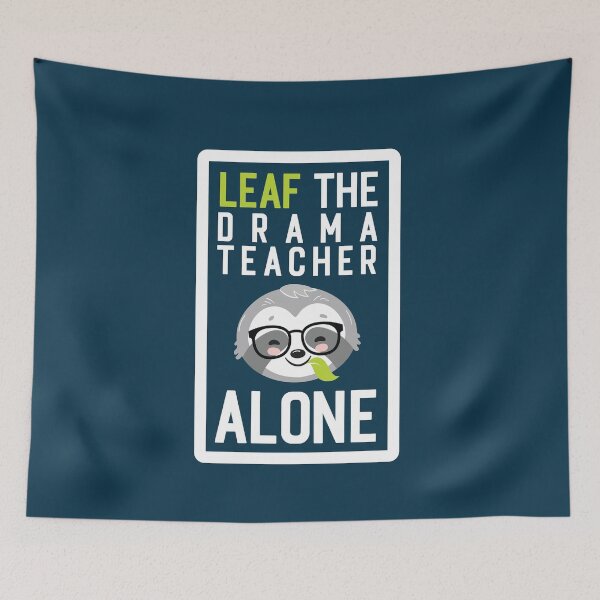 Aperçu de l'œuvre Funny Drama Teacher Pun - Leaf me Alone - Gifts for Drama Teachers créée et vendue par betternotes.