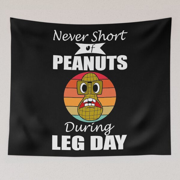 Item preview, Never Short Of Peanuts During Leg Day designed and sold by vineeth.