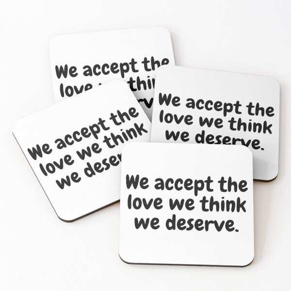 Item preview, We accept the love we think we deserve. designed and sold by simplysharon.