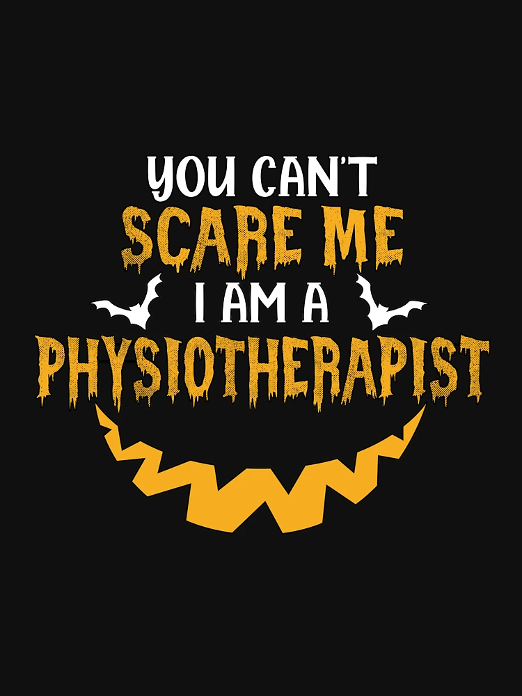 You Can't Scare Me I Am A Physiotherapist | Essential T-Shirt